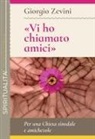 Giorgio Zevini - 'Vi ho chiamato amici'. Per una Chiesa sinodale e amichevole