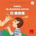 Elisa Cancellieri, Agnese Raspa, Martina Tonello - Luca, la mamma torna. Storie sociali con la CAA