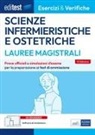 Rosaria Alvaro - Editest. Lauree magistrali. Scienze infermieristiche e ostetriche. Esercizi & verifiche. Prove ufficiali e simulazioni d'esame per la preparazione ai test di accesso