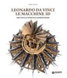 Mario Taddei - Leonardo da Vinci. Le macchine 3D. Nuovi studi alla riscoperta delle invenzioni vinciane