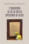Alessandro Bottino, Cristina Favero - L' universo al di là dello specchio di Alice
