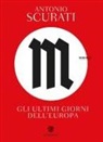 Antonio Scurati - M. Gli ultimi giorni dell'Europa