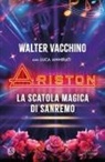 Walter Vacchino - Ariston. La scatola magica di Sanremo
