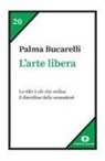 Palma Bucarelli - L' arte libera