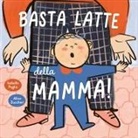 Isabella Paglia, Alice Zuccheri - Basta latte della mamma!
