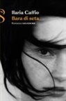 Ilaria Caffio - Bara di seta