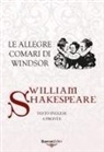 William Shakespeare - Le allegre comari di Windsor. Testo inglese a fronte