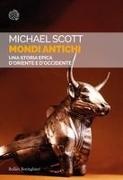 Michael Scott - Mondi antichi. Una storia epica d'Oriente e d'Occidente