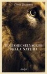 David Quammen - Il cuore selvaggio della natura. Dispacci dalle terre della meraviglia, del pericolo e della speranza