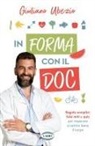 Giuliano Ubezio - In forma con il Doc. Regole semplici, falsi miti e quiz per imparare a nutrire bene il corpo