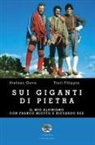 Tieri Filippin, Stefano Gava - Sui giganti di pietra. Il mio alpinismo con Franco Miotto e Riccardo Bee
