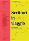 Travis Elborough - Scrittori in viaggio. Sulle orme dei grandi autori