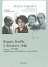 Reggio Emilia 3 dicembre 1943. Mostra bibliografica a ottant'anni dall'arresto degli ebrei a Reggio Emilia. Racconti, documenti, fotografie