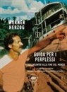Werner Herzog, Francesco Cattaneo, Paul Cronin - Guida per i perplessi. Nuovi incontri alla fine del mondo