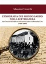 Massimo Granchi - Etnografia del mondo sardo nella letteratura. Da Grazia Deledda a Salvatore Satta e Marcello Fois (1908-2009)