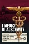 Bruno Halioua - I medici di Auschwitz. Viaggio oltre le porte dell'inferno