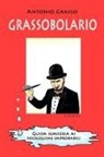 Antonio Grasso - Grassobolario. Guida semiseria ai neologismi improbabili