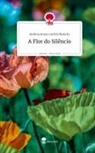 Andrea Anna Carrillo Bianchi - A Flor do Silêncio. Life is a Story - story.one