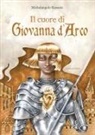 Michelangelo Rossato - Il cuore di Giovanna d'Arco