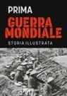 Antonella Astorri, Patrizia Salvadori - Prima guerra mondiale. Storia illustrata