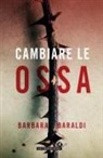 Barbara Baraldi - Cambiare le ossa