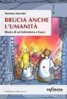 Martina Marchiò - Brucia anche l'umanità. Diario di un'infermiera a Gaza