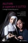 Monache agostiniane del Monastero Santa Rita da Cascia - Aiutami a superare il lutto. I consigli di Santa Rita per te