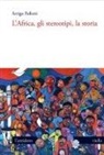 Arrigo Pallotti - L' Africa, gli stereotipi, la storia