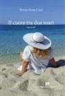 Teresa Anna Coni - Il cuore tra due mari