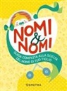 Nomi & nomi. Guida completa alla scelta del nome di tuo figlio