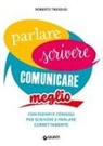Roberto Tresoldi - Parlare scrivere comunicare meglio. Con esempi e consigli per scrivere e parlare correttamente