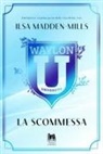 Ilsa Madden-Mills - La scommessa. Waylon University