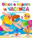 Paola Fontana, Ilaria Ambrosini - Gioco e imparo in vacanza (3-4 anni). Quaderno operativo per le vacanze estive