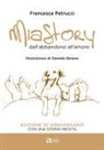 Francesca Petrucci, Daniela Sbrana - Mia story. Dall'abbandono all'amore