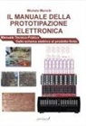 Michele Menniti - Il manuale della prototipazione elettronica. Manuale tecnico-pratico. Dallo schema elettrico al prodotto finito