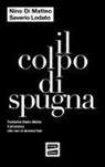 Nino Di Matteo, Saverio Lodato - Il colpo di spugna. Trattativa Stato-mafia: il processo che non si doveva fare