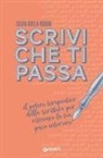 Silvia Adela Kohan - Scrivi che ti passa. Il potere terapeutico della scrittura per ritrovare la tua pace interiore