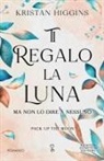 Kristan Higgins - Ti regalo la luna (ma non lo dire a nessuno). Pack up the moon