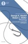 George A. Akerlof, Robert J. Shiller - Phishing. L'economia della manipolazione e dell'inganno
