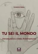 Giuseppe Serra - Tu sei il mondo. Introduzione a Jiddu Krishnamurti