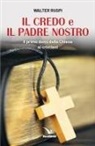 Walter Ruspi - Il Credo e il Padre nostro. Il primo dono della Chiesa ai cristiani