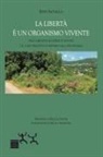 Beppe Battaglia - La libertà è un organismo vivente. Una comunità di detenuti politici e il loro progetto di ritorno alla vita sociale