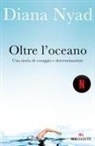 Diana Nyad - Oltre l'oceano. Una storia di coraggio e determinazione