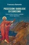Francesco Bamonte - Possessioni diaboliche ed esorcismo. Come la Chiesa riconosce e combatte l'astuto ingannatore