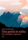 Gian Luca Diamanti - Una patria in salita. Dèi e meraviglie in Appennino