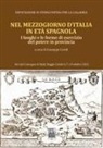 Giuseppe Caridi - Nel Mezzogiorno d'Italia, in età spagnola. I luoghi e le forme di esercizio del potere in provincia. Atti del Convegno di studi (Reggio Calabria, 7-8 ottobre 2022)