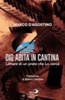 Marco D'Agostino - Dio abita in cantina. Lettere di un prete che Lo cerca