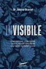 Janina Scarlet - Invisibile. Come superare la solitudine, la mancanza di connessione e il timore di essere esclusi