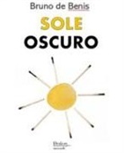 Bruno de Benis - Sole oscuro