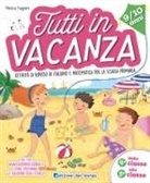 Monica Puggioni, Manola Piselli - Tutti in vacanza. Dalla 4a alla 5a. Attività di ripasso di italiano e matematica per la scuola primaria
